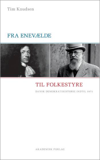 Fra enevælde til folkestyre - Tim Knudsen - Bøger - Akademisk - 9788750038900 - 24. februar 2006