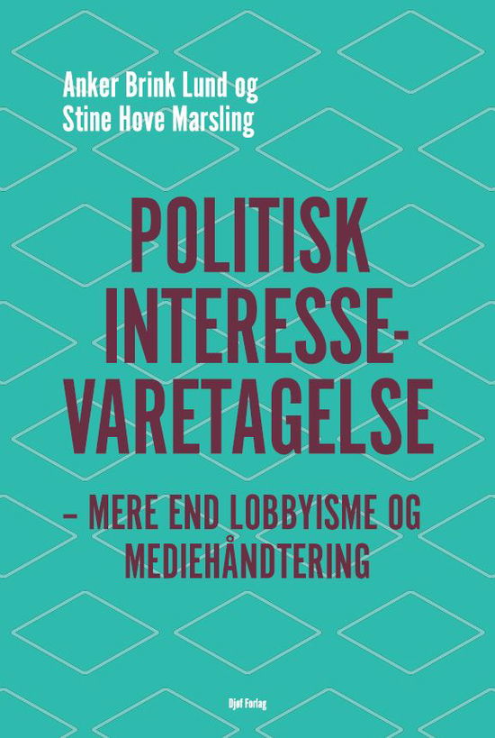 Politisk interessevaretagelse - Anker Brink Lund & Stine Hove Marsling - Books - Djøf Forlag - 9788757451900 - June 4, 2022