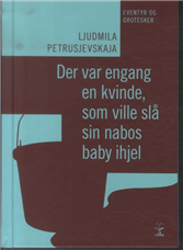 Cover for Ljudmila Petrusjevskaja · Store fortællere i lommeformat: Der var engang en kvinde, som ville slå sin nabos baby ihjel (Bound Book) [1. Painos] [Indbundet] (2014)