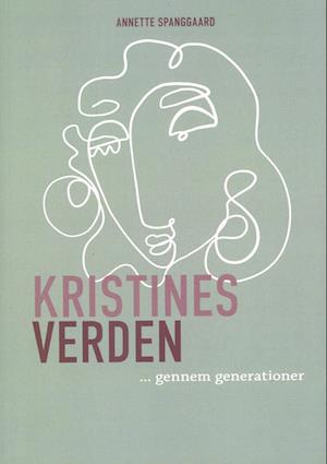 Cover for Annette Spanggaard · Kristines Verden (Sewn Spine Book) [1st edition] (2023)