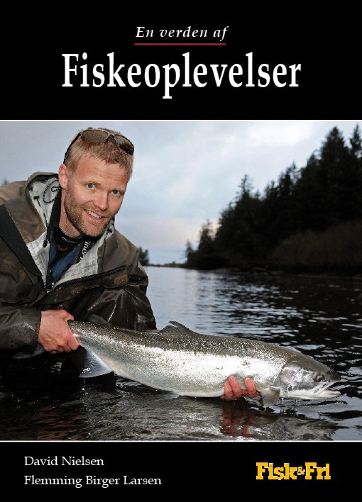En verden af Fiskeoplevelser - Flemming Birger Larsen David Nielsen - Boeken - Fisk & Fri - 9788798249900 - 22 november 2010