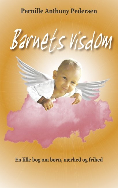 Cover for Pernille Pedersen · Barnets visdom (Paperback Book) [1th edição] [Paperback] (2008)