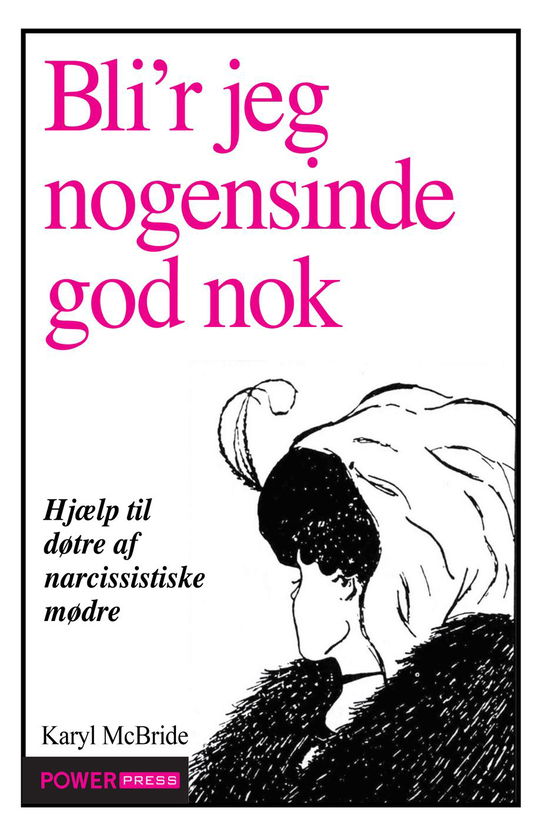 Cover for Karyl McBride · Bli'r jeg nogensinde god nok? : hjælp til døtre af narcissistiske mødre (Book) (2017)