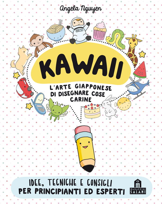 Cover for Angela Nguyen · Kawaii. L'arte Giapponese Di Disegnare Cose Carine (Book)