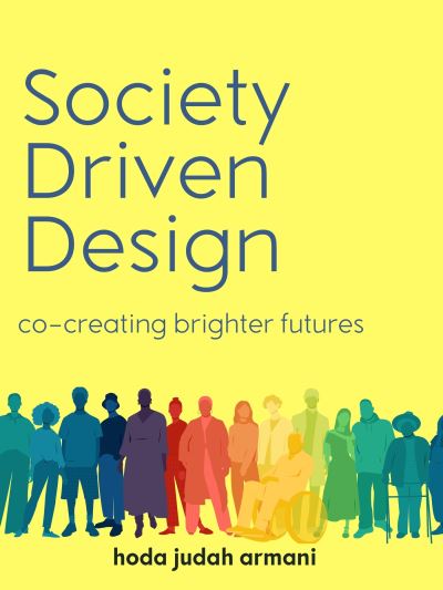 Cover for Judah Armani · Society Driven Design: Co-Creating Brighter Futures (Paperback Book) (2024)