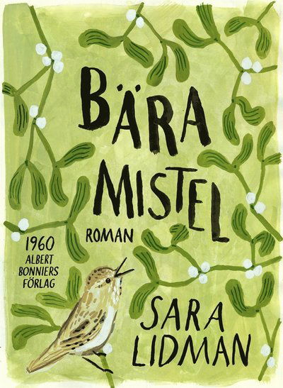 Cover for Sara Lidman · Bära mistel (ePUB) (2012)