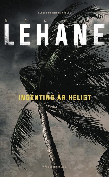 Cover for Dennis Lehane · Kenzie &amp; Gennaro: Ingenting är heligt (ePUB) (2017)