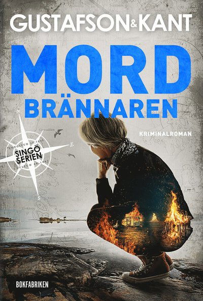 Cover for Gustafson &amp; Kant, · Singöserien: Mordbrännaren (Gebundesens Buch) (2016)