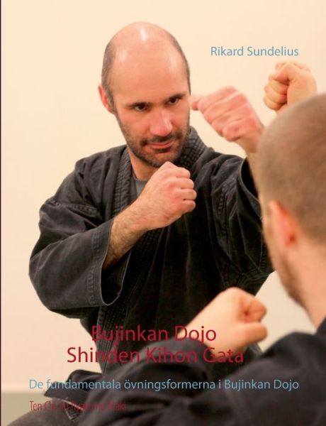 Bujinkan Dojo Shinden Kihon G - Sundelius - Livros - BoD - 9789176994900 - 24 de março de 2017