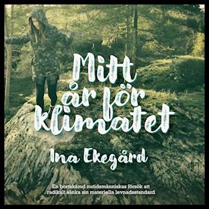 Cover for Ina Ekegård · Mitt år för klimatet (Book) (2023)