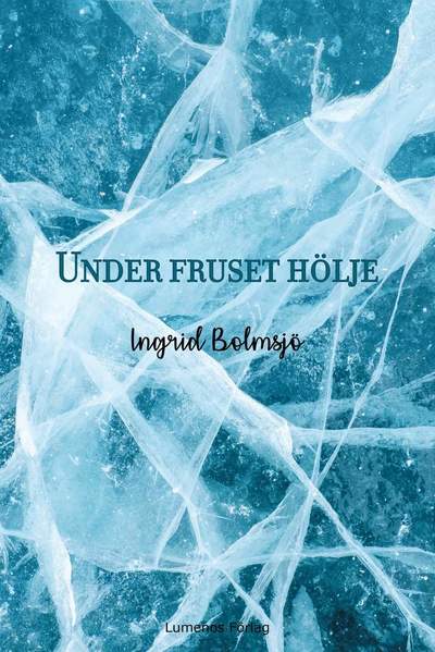 Cover for Ingrid Bolmsjö · Under fruset hölje (Book) (2022)