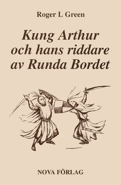 Cover for Roger Green · Kung Arthur och hans riddare av Runda bordet : återberättad från gamla riddarromaner (Innbunden bok) (2003)