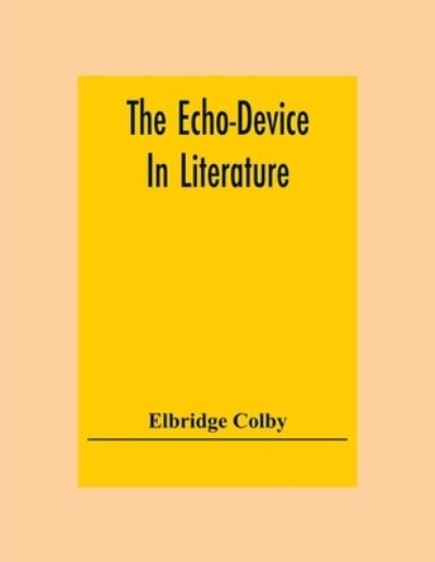 Cover for Elbridge Colby · The Echo-Device In Literature (Paperback Book) (2020)