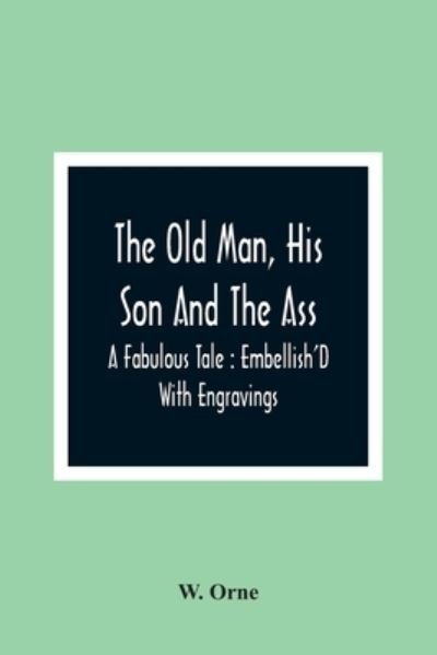 Cover for W Orne · The Old Man, His Son And The Ass (Paperback Book) (2021)