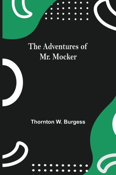 Cover for Thornton W Burgess · The Adventures Of Mr. Mocker (Pocketbok) (2021)