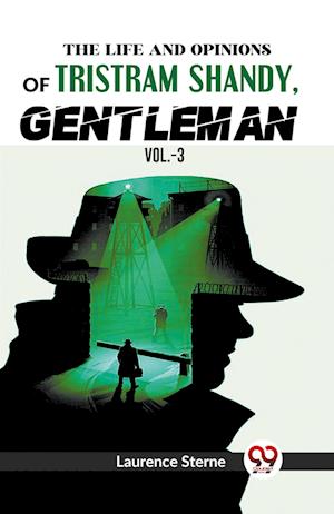The Life and Opinions of Tristram Shandy,Gentleman - Laurence Sterne - Books - Double 9 Books LLP - 9789358592900 - January 7, 2023