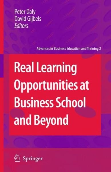 Peter Daly · Real Learning Opportunities at Business School and Beyond - Advances in Business Education and Training (Paperback Book) [2009 edition] (2012)