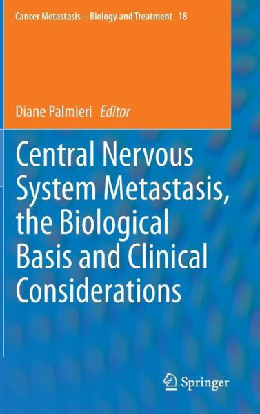 Central Nervous System Metastasis, the Biological Basis and Clinical Considerations - Cancer Metastasis - Biology and Treatment - Diane Palmieri - Books - Springer - 9789400752900 - December 29, 2012