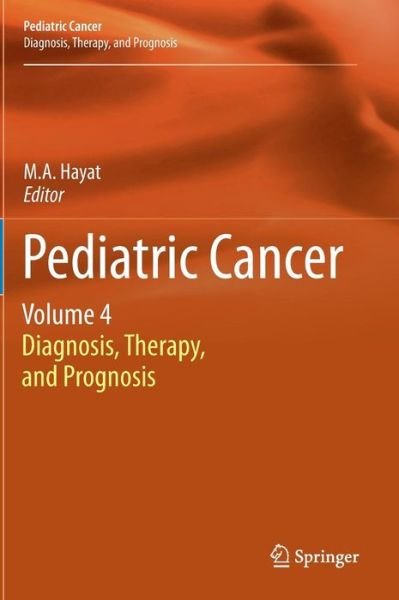 Cover for M a Hayat · Pediatric Cancer, Volume 4: Diagnosis, Therapy, and Prognosis - Pediatric Cancer (Inbunden Bok) [2013 edition] (2013)