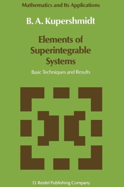 B. Kupershmidt · Elements of Superintegrable Systems: Basic Techniques and Results - Mathematics and Its Applications (Pocketbok) [Softcover Reprint of the Original 1st Ed. 1987 edition] (2011)