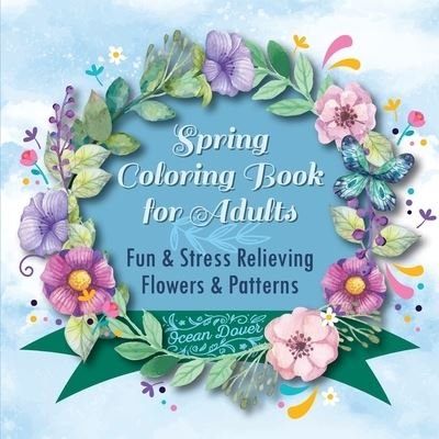 Cover for Dover Ocean Dover · Spring Coloring Book for Adults: Fun &amp; Stress Relieving Flowers &amp; Patterns - Hobby Photo Illustrator Therapy (Pocketbok) (2020)