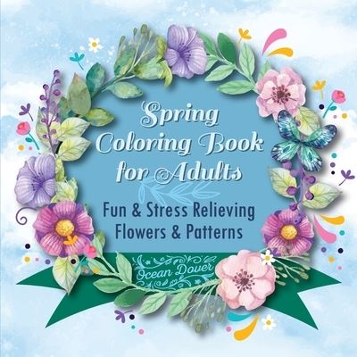 Cover for Dover Ocean Dover · Spring Coloring Book for Adults: Fun &amp; Stress Relieving Flowers &amp; Patterns - Hobby Photo Illustrator Therapy (Paperback Book) (2020)