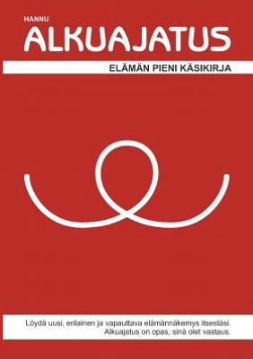 Alkuajatus: Elaman pieni kasikirja - Hannu - Libros - Books on Demand - 9789524982900 - 20 de enero de 2010