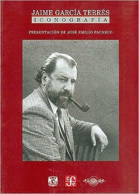 Cover for Rojo Alba C. De (Invest.) · Jaime García Terrés. Iconografía / Investigación (Tezontle) (Spanish Edition) (Paperback Book) [Spanish, 017371r edition] (2003)