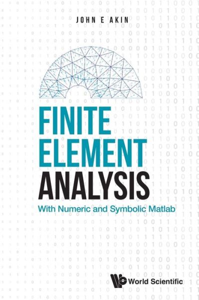 Cover for Akin, John Edward (Rice Univ, Usa) · Finite Element Analysis: With Numeric And Symbolic Matlab (Paperback Book) (2022)