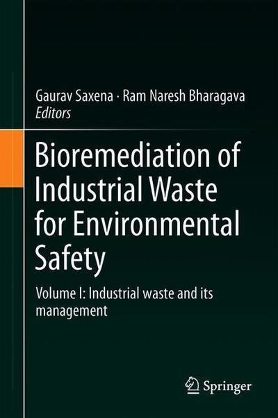 Cover for Bioremediation of Industrial Waste for Environmental Safety: Volume I: Industrial Waste and Its Management (Hardcover Book) [1st ed. 2020 edition] (2019)