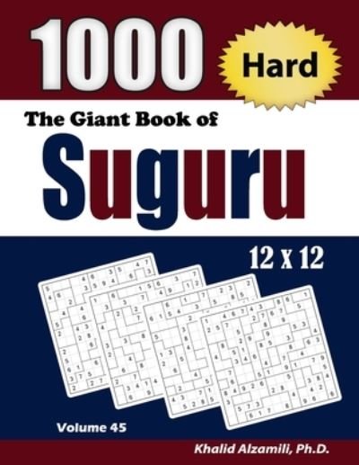 Cover for Alzamili Khalid Alzamili · The Giant Book of Suguru: 1000 Hard Number Blocks (12x12) Puzzles - Adult Activity Books Series (Pocketbok) (2020)