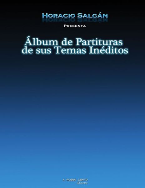 Cover for Horacio Salgán · Horacio Salgán - Álbum de Partituras de sus Temas Inéditos (Paperback Book) (2014)