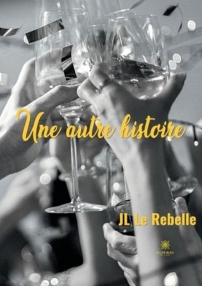 Cover for Jl Le Rebelle · Une autre histoire (Taschenbuch) (2021)