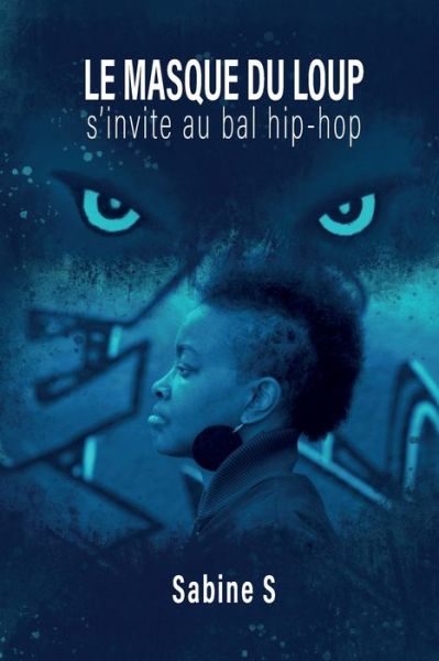 Cover for Sabine S · Le masque du loup s'invite au bal hip hop (Paperback Book) (2021)