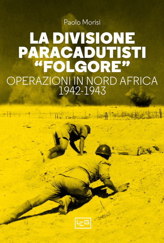 Cover for Paolo Morisi · La Divisione Paracadutisti Folgore. Operazioni In Nord Africa 1942-1943 (Book)