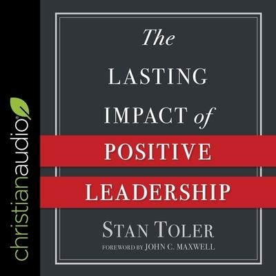 Cover for Stan Toler · The Lasting Impact of Positive Leadership (CD) (2019)