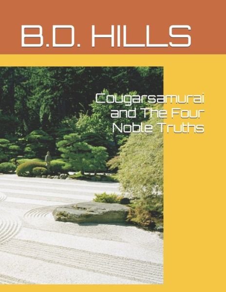 Cover for B D Hills · Cougarsamurai and The Four Noble Truths (Paperback Bog) (2022)