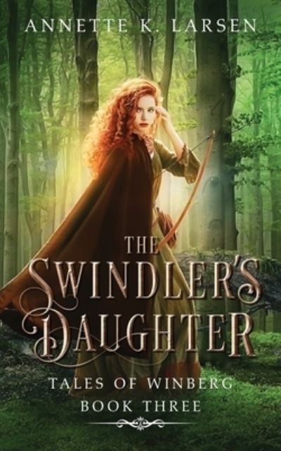 Cover for Annette K Larsen · The Swindler's Daughter: Robin Hood Reimagined - Tales of Winberg (Taschenbuch) (2022)