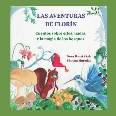 Cover for Neus Bonet I Sala · Las Aventuras de Florin: Cuentos sobre elfos, hadas y la magia de los bosques (Paperback Book) (2021)