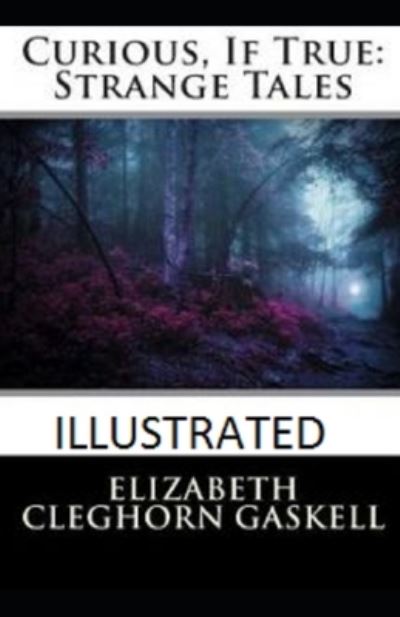 Cover for Elizabeth Cleghorn Gaskell · Curious, If True: Strange Tales Illustrated (Paperback Book) (2021)