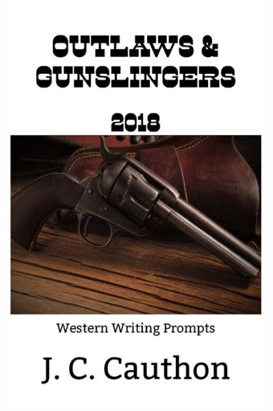 Cover for J C Cauthon · Outlaws &amp; Gunslingers 2018: 365 Western Writing Prompts - Outlaws and Gunslingers (Paperback Book) (2021)