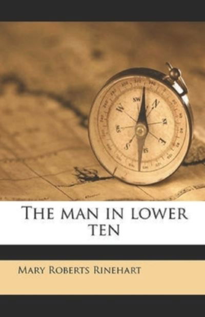 The Man in Lower Ten Illustrated - Mary Roberts Rinehart - Books - Independently Published - 9798545284900 - August 23, 2021