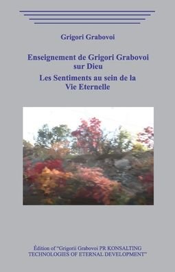 Cover for Grigori Grabovoi · Enseignement de Grigori Grabovoi sur Dieu. Les Sentiments au sein de la Vie Eternelle. (Paperback Bog) (2020)