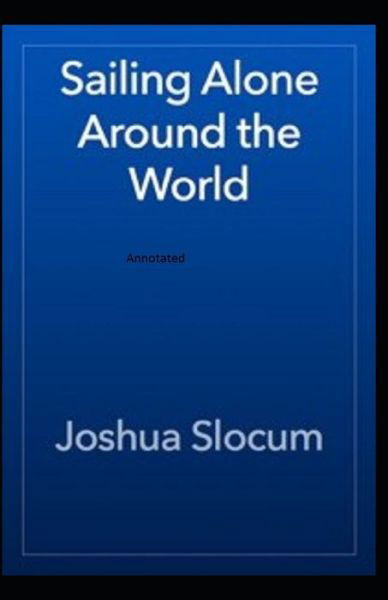 Cover for Joshua Slocum · Sailing Alone Around the World Annotated (Pocketbok) (2020)