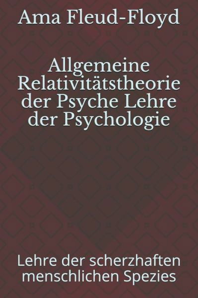 Cover for Ama Fleud-Floyd · Allgemeine Relativitatstheorie der Psyche Lehre der Psychologie (Paperback Book) (2020)