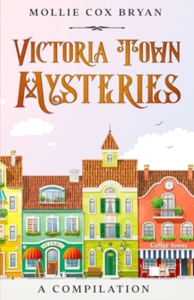 Cover for Mollie Cox Bryan · Victoria Town Mysteries (Paperback Book) (2021)