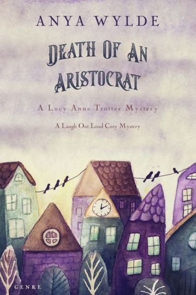 Cover for Anya Wylde · Death Of An Aristocrat (A Lucy Anne Trotter Mystery) (Paperback Book) (2020)