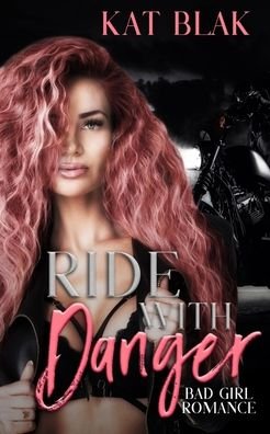 Cover for Kat Blak · Ride with Danger (Paperback Book) (2020)