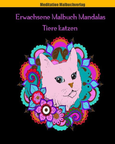 Cover for Meditation Malbuchverlag · Erwachsene Malbuch Mandalas Tiere Katzen (Pocketbok) (2020)