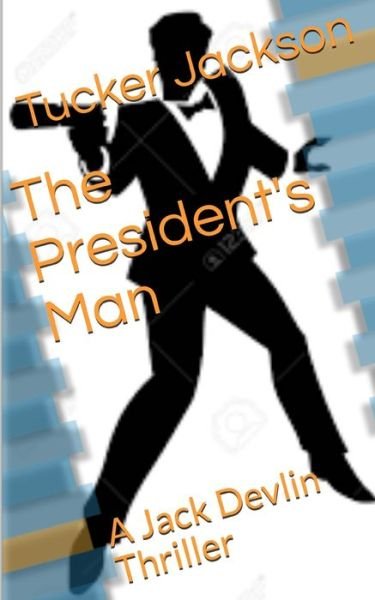 Cover for Tucker Jackson · The President's Man: A Jack Devlin Thriller (Paperback Bog) (2020)